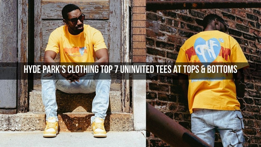 Hyde Park’s Clothing Top 7 Uninvited Tees at Tops & Bottoms - Tops and Bottoms USA