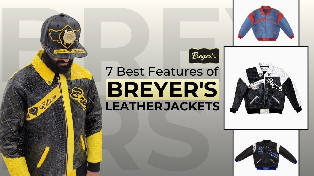 7 Best Features of Breyers Leather Jackets