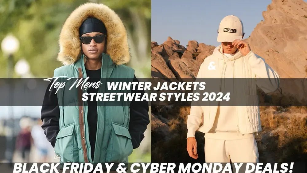 Top Men’s Winter Jackets & Streetwear Styles 2024 – Cyber Week Sale